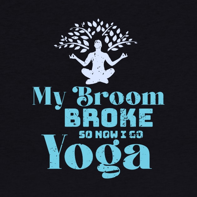 My broom broke so now i go yoga by  El-Aal